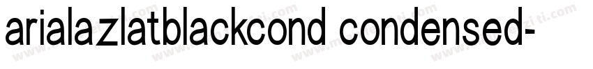 arialazlatblackcond condensed字体转换